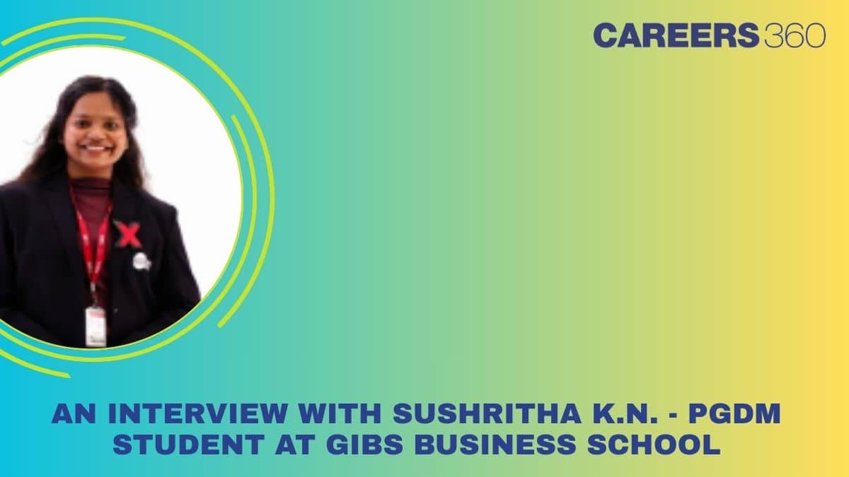 An Interview with Sushritha K.N. - PGDM Student at GIBS Business School